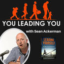 You Leading You Podcast by Sean Ackerman