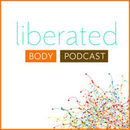 Liberated Body Podcast by Brooke Thomas