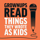 Grownups Read Things They Wrote as Kids Podcast by Dan Misener