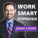 Work Smart Hypnosis Podcast by Jason Linett
