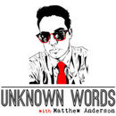 Unknown Words Podcast by Matthew Anderson