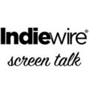 Indiewire: Screen Talk Podcast