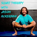 Squat Therapy Podcast by Jason Ackerman