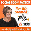 Social Media Zoom Factor Podcast by Pam Moore