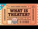 Theater and Drama Crash Course by Mike Rugnetta
