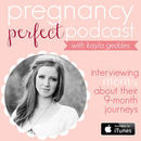 Pregnancy Perfect Podcast by Kayla Geddes
