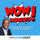 Wow Moments Podcast by Mark Kent