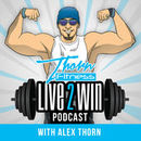 Live to Win Podcast by Alex Thorn