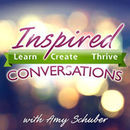 Inspired Conversations Podcast by Amy Schuber