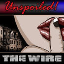 UNspoiled! The Wire Podcast