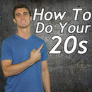 How to Do Your 20's Podcast by Travis Marziani