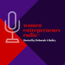 Women Entrepreneurs Radio Podcast by Deb Bailey