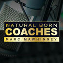 Natural Born Coaches Podcast by Marc Mawhinney