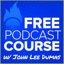 Free Podcasting Course Podcast by John Lee Dumas