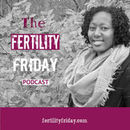 Fertility Friday Radio Podcast