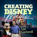 Creating Disney Magic Podcast by Lee Cockerell