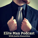 Elite Man Podcast by Justin Stenstrom