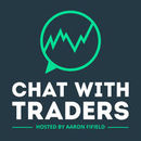 Chat with Traders Podcast by Aaron Fifield