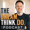Dream Think Do Podcast by Mitch Matthews