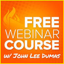 Free Webinar Course Podcast by John Lee Dumas