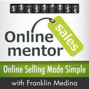Online Sales Mentor Podcast by Franklin Medina