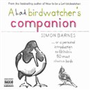 A Bad Birdwatcher's Companion by Simon Barnes