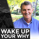 Wake Up Your Why Podcast by Geoff Reese
