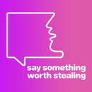 Say Something Worth Stealing Podcast by Dave Curry