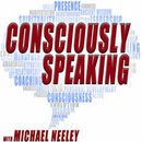Consciously Speaking Podcast by Michael Neeley