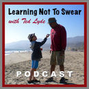 Learning Not To Swear Podcast by Ted Lyde