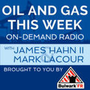 Oil and Gas This Week Podcast by James Hahn