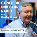 Strategic Investor Radio Podcast by Charley Wright
