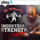 Joe DeFranco's Industrial Strength Show Podcast by Joe DeFranco