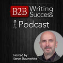 B2B Writing Success Podcast by Steve Slaunwhite