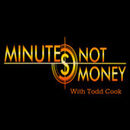 Minutes Not Money Podcast by Todd Cook