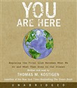 You Are Here: Exposing the Vital Link Between What We Do and What That Does to Our Planet by Thomas M. Kostigen