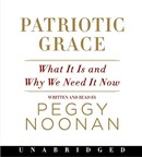 Patriotic Grace: What It Is and Why We Need It Now by Peggy Noonan