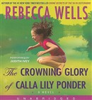 The Crowning Glory of Calla Lily Ponder by Rebecca Wells