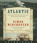 Atlantic: Great Sea Battles, Heroic Discoveries, Titanic Storms, and a Vast Ocean of a Million Stories by Simon Winchester