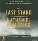 The Last Stand: Custer, Sitting Bull, and the Battle of the Little Bighorn by Nathaniel Philbrick