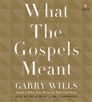 What the Gospels Meant by Garry Wills