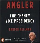 Angler: The Cheney Vice Presidency by Barton Gellman