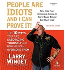 People Are Idiots and I Can Prove It! by Larry Winget