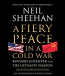 A Fiery Peace in a Cold War by Neil Sheehan