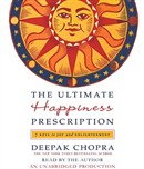 The Ultimate Happiness Prescription by Deepak Chopra