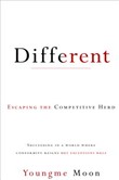 Different: Escaping the Competitive Herd by Youngme Moon
