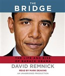 The Bridge: The Life and Rise of Barack Obama by David Remnick