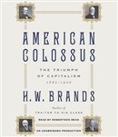 American Colossus: The Triumph of Capitalism, 1865-1900 by H.W. Brands