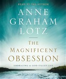 The Magnificent Obsession: Embracing the God-Filled Life by Anne Graham Lotz