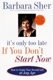 It's Only Too Late If You Don't Start Now by Barbara Sher